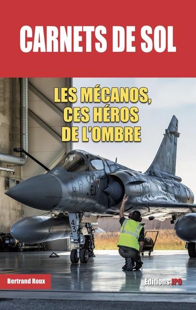 Carnets de sol Les mécanos, ces héros de l'ombre