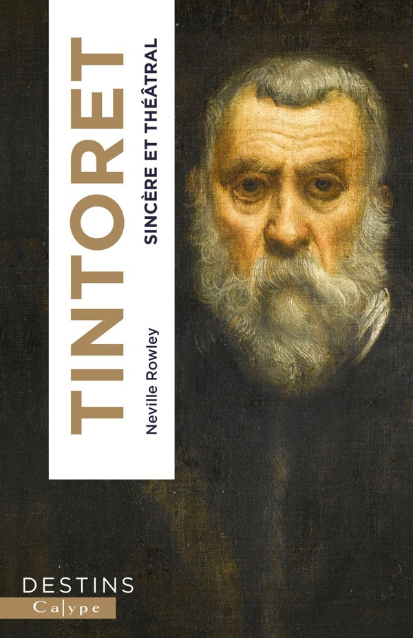 Tintoret. Sincère et théâtral