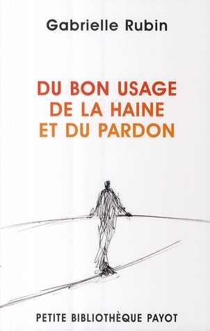 Du bon usage de la haine et du pardon