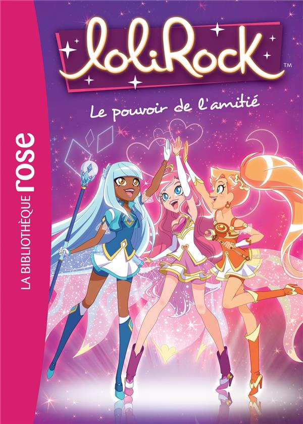 Lolirock Tome 1 : Le pouvoir de l'amitié