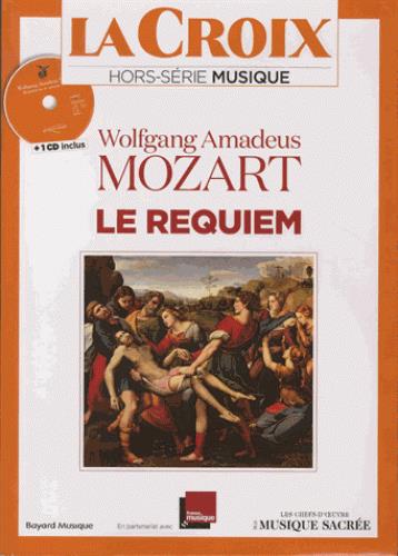 La Croix Hors-série musique : Wolfgang Amadeus Mozart, Le requiem. Avec 1 CD audio