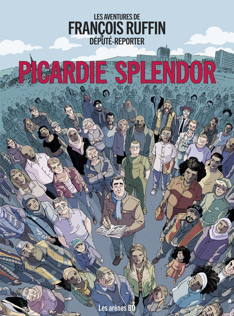 Les aventures de François Ruffin, député-reporter : Picardie Splendor