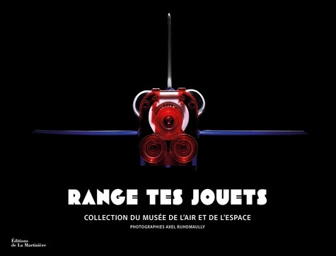 Range tes jouets. Collection du musée de l'Air et de l'Espace