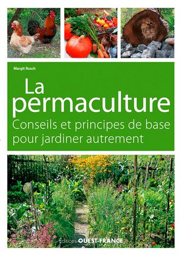 Jardiner autrement. La permaculture, conseils et principes de base
