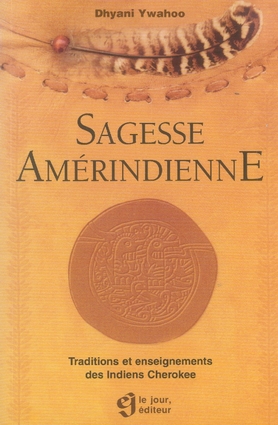 Sagesse amérindienne. Traditions et enseignements des Indiens Cherokee