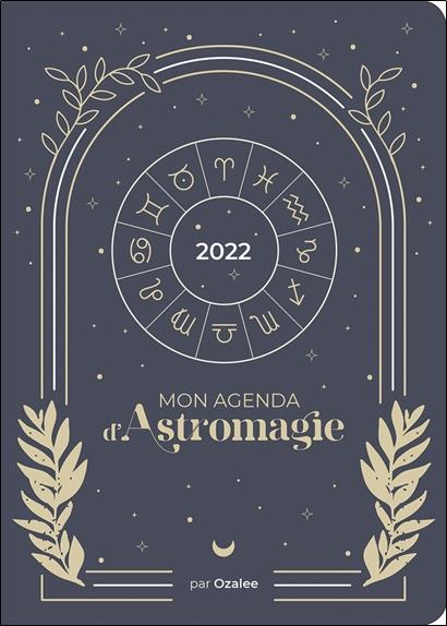 Mon agenda d'Astromagie. Edition 2022