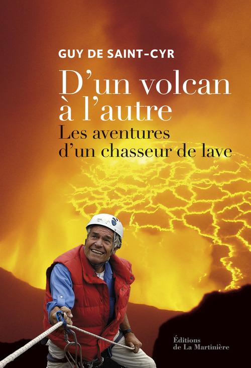 D'un volcan à l'autre. Les aventures d'un chasseur de lave