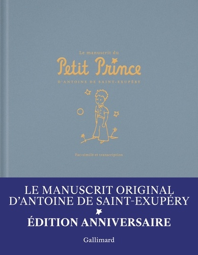 Le manuscrit du Petit Prince. Fac-similé et transcription - Edition anniversaire