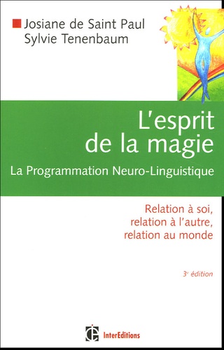 L'esprit de la magie, la Programmation Neuro-Linguistique / Relation à soi, relation à l'autre, rela