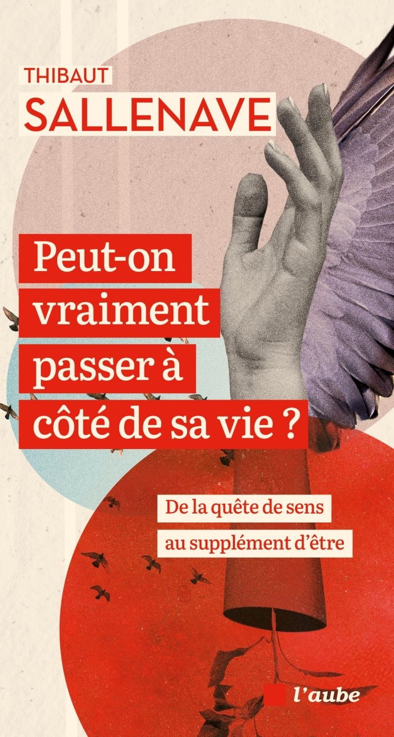 Peut-on vraiment passer à côté de sa vie ? De la quête de sens au supplément d'être