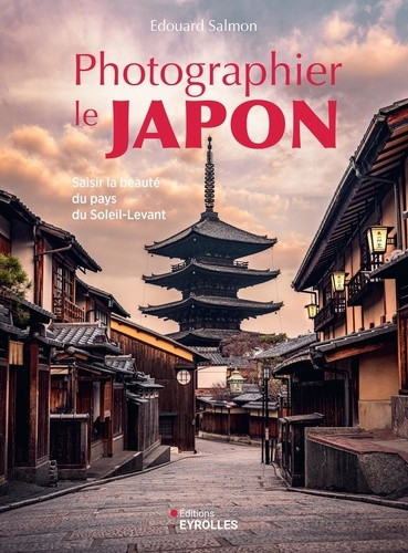Photographier le Japon. Saisir la beauté du pays du Soleil levant