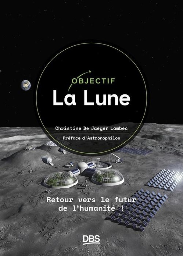 Objectif La Lune. Retour vers le futur de l'humanité !