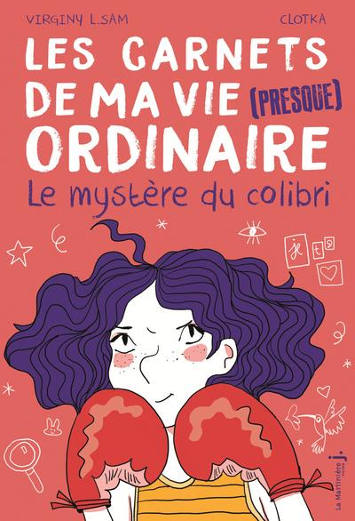 Les carnets de ma vie (presque) ordinaire Tome 2 : Le mystère du colibri