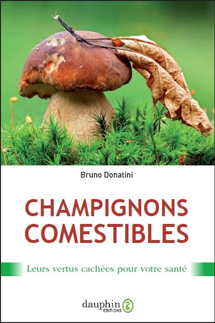 Champignons comestibles. Leurs vertus cachées pour votre santé, 3e édition