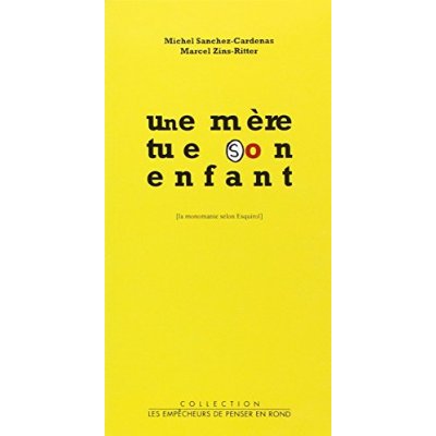 Une mère tue son enfant. La monomanie selon Esquirol