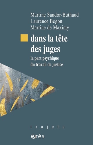 Dans la tête des juges. La part psychique du travail de justice