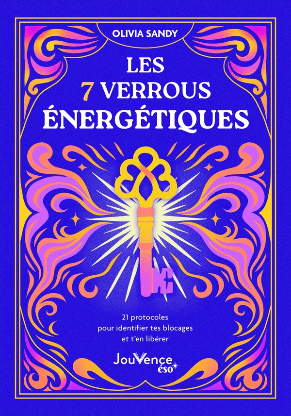 Les 7 verrous énergétiques. 21 protocoles pour identifier tes blocages et t'en libérer