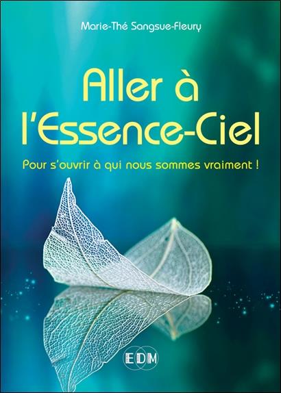 Aller à l'Essence-Ciel. Pour s'ouvrir à qui nous sommes vraiment !