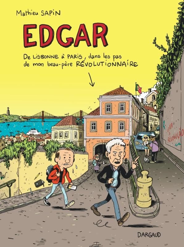 Edgar. De Lisbonne à Paris, dans les pas de mon beau-père révolutionnaire