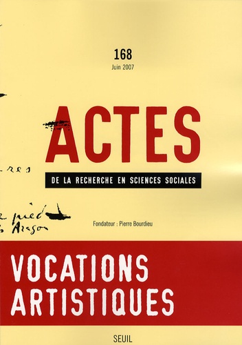 Actes de la recherche en sciences sociales N° 168, juin 2007 : Vocations artistiques