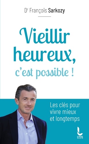 Vieillir heureux, c'est possible ! Les clés pour vivre mieux et longtemps