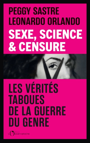Sexe, science & censure. Les vérités taboues de la guerre du genre