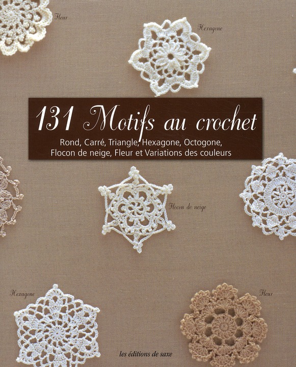 131 Motifs au crochet. Rond, carré, triangle, hexagone, octogone, flocon de neige, fleur et variatio