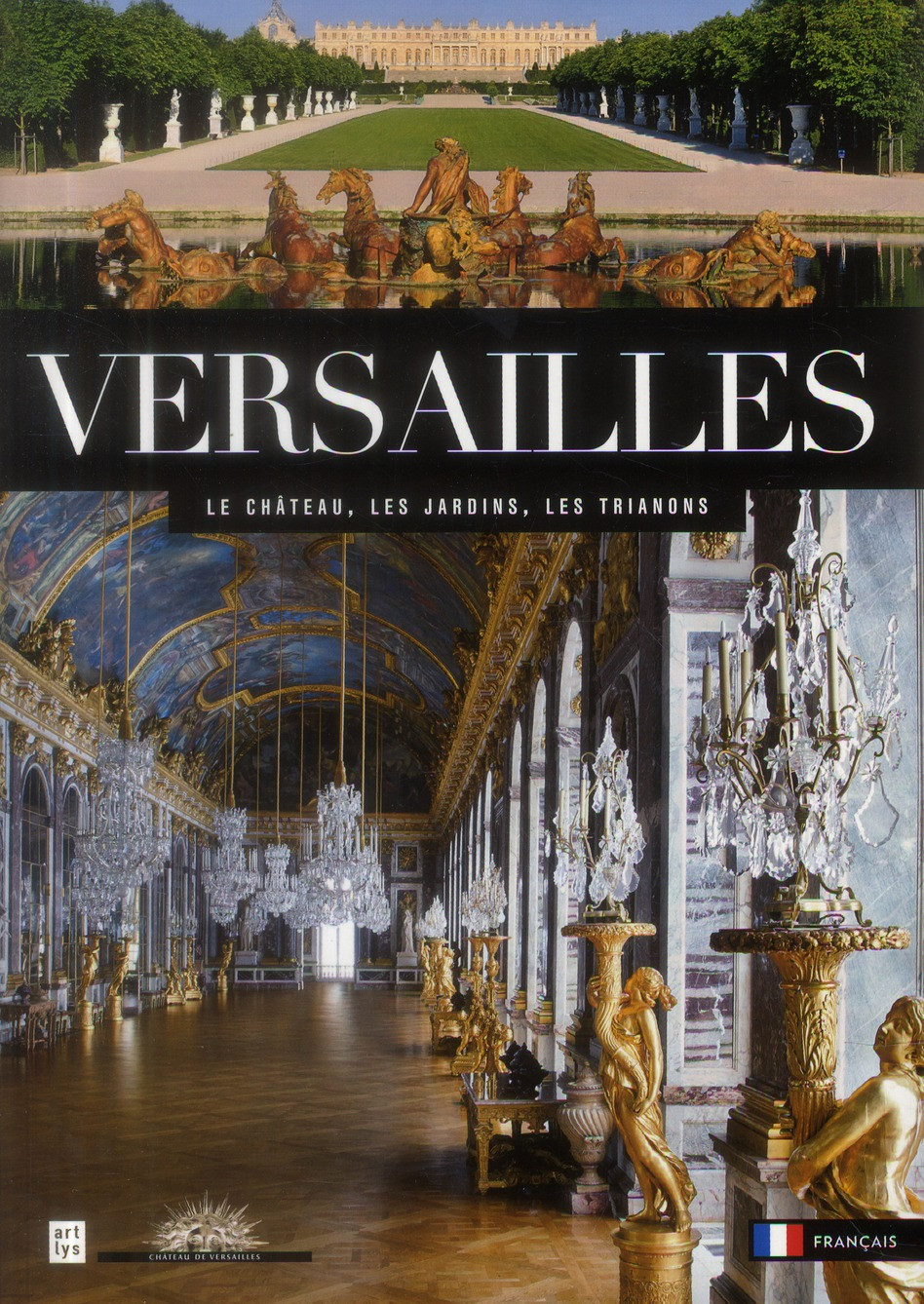 Versailles / Le Château, les Jardins, les Trianons