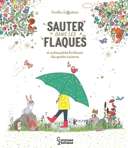 Sauter dans les flaques. Et autres petits bonheurs des quatre saisons