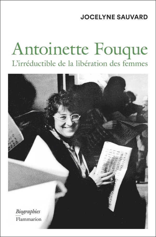 Antoinette Fouque. L'irréductible de la libération des femmes