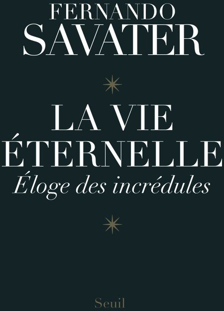 La vie éternelle. Eloge des incrédules
