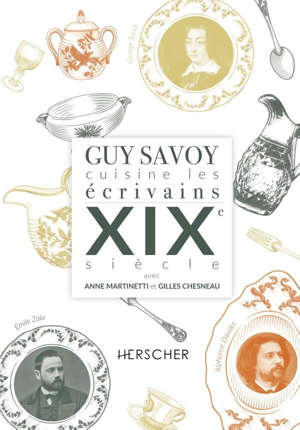 Guy Savoy cuisine les écrivains. XIXe siècle