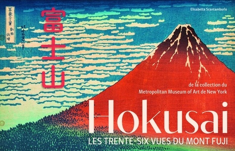 Hokusai. Les trente-six vues du Mont Fuji