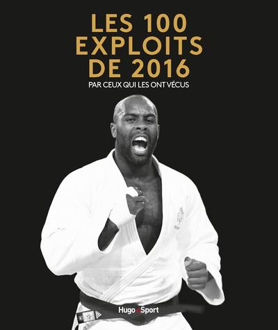 Les 100 exploits de 2016 par ceux qui les ont vécus