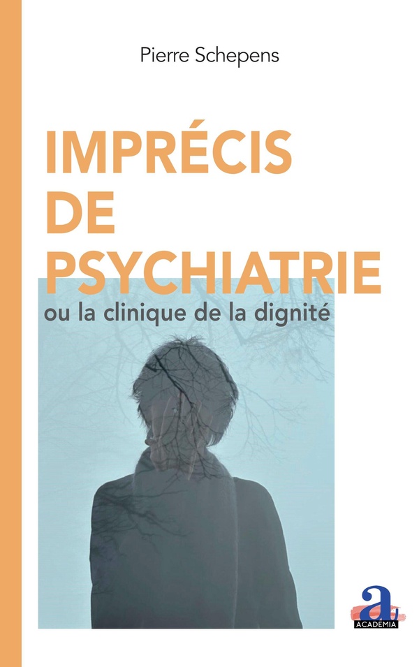 Imprécis de psychatrie. Ou la clinique de la dignité