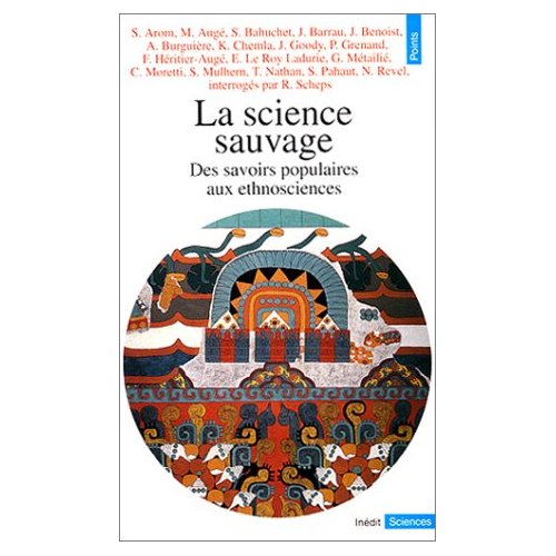 La science sauvage. Des savoirs populaires aux ethnosciences