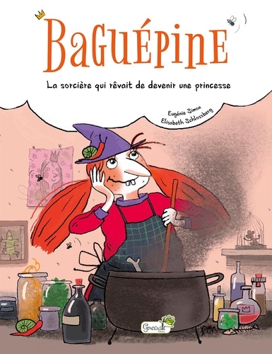 Baguépine, la sorcière qui voulait devenir une princesse