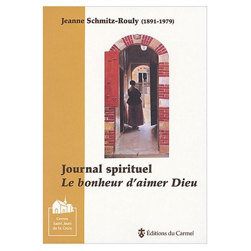 Journal spirituel. Le bonheur d'aimer Dieu