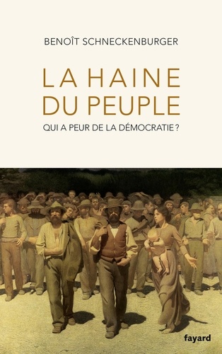 La haine du peuple. Qui a peur de la démocratie ?
