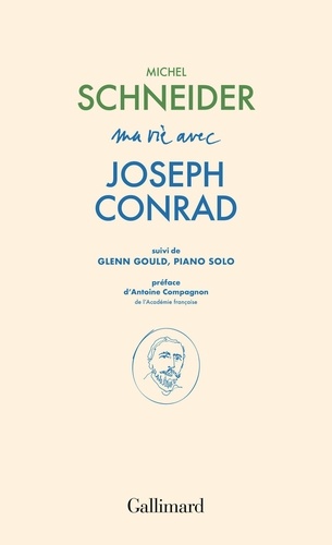 Ma vie avec Joseph Conrad. Suivi de Glenn Gould, piano solo
