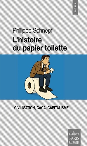 L'histoire du papier toilette. Civilisation, Caca, Capitalisme