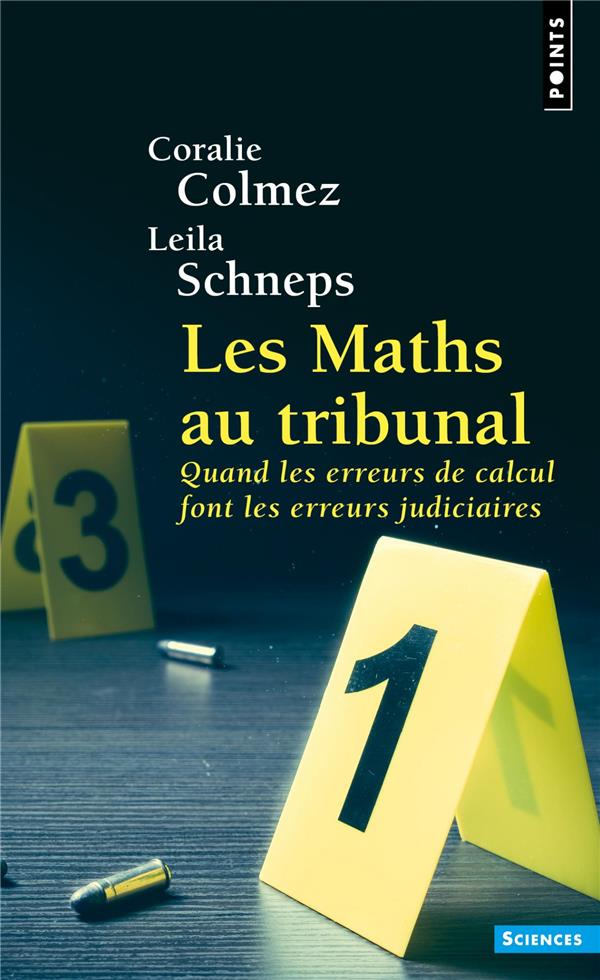 Les maths au tribunal. Quand les erreurs de calcul font les erreurs judicaires