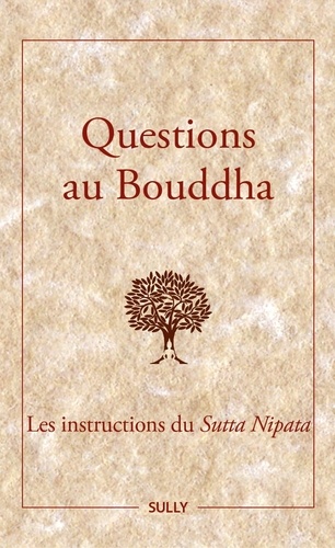 Questions au Bouddha. Les instructions du Sutta Nipata