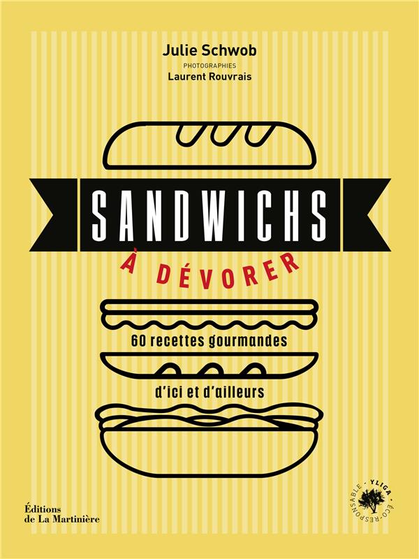 Sandwichs à dévorer. 60 recettes gourmandes d'ici et d'ailleurs