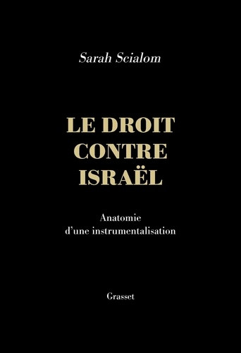 Le droit contre Israël. Anatomie d'une instrumentalisation