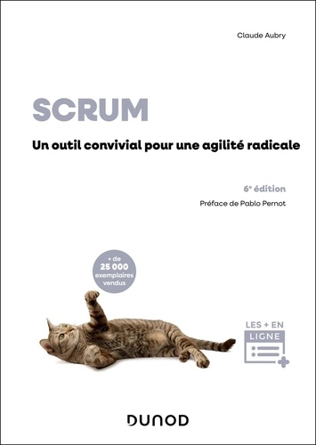 Scrum. Un outil convivial pour une agilité radicale, 6e édition