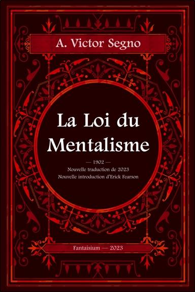 La loi du Mentalisme. Une explication scientifique et pratique de la pensée ou force de l'esprit