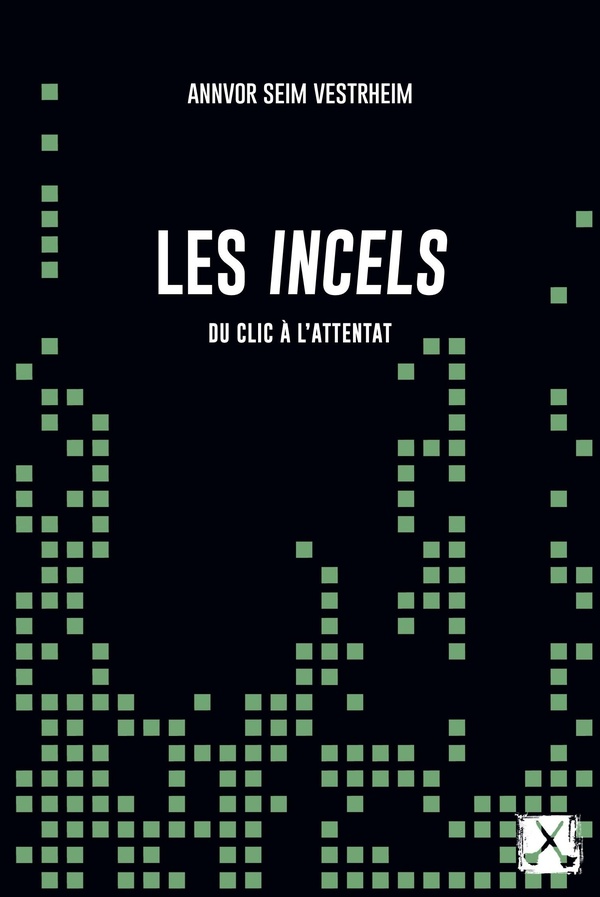 Les incels. Du clic à l'attentat
