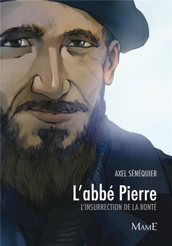 L'abbé Pierre. L'insurrection de la bonté