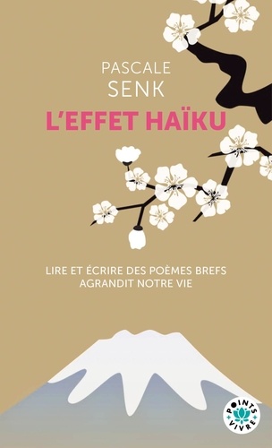 L'effet haïku. Lire et écrire des poèmes brefs agrandit notre vie
